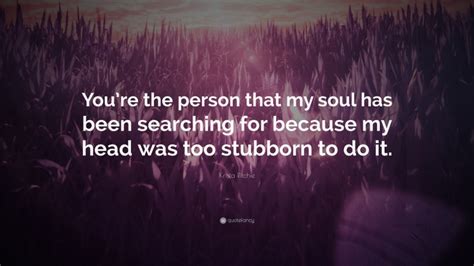 Krista Ritchie Quote Youre The Person That My Soul Has Been