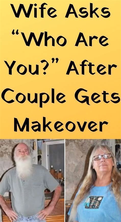 Wife Asks “who Are You” After Couple Gets Makeover Makeover Couples Four Letter Words