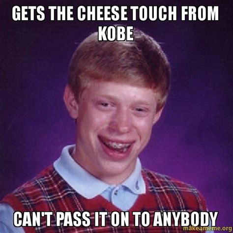 gets the cheese touch from kobe | Cheese Touch | Know Your Meme