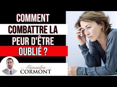 Comment combattre la peur d être oublié e YouTube