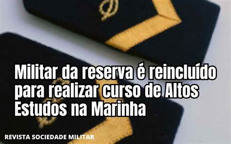 Militar Da Reserva Reinclu Do Para Realizar Curso De Altos Estudos Na