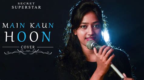 Main Kaun Hoon Secret Superstar Cover Shilpi Biswas Aamir Khan