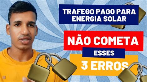 Trafego Pago Energia Solar N O Est Chegando Leads O Que Fazer