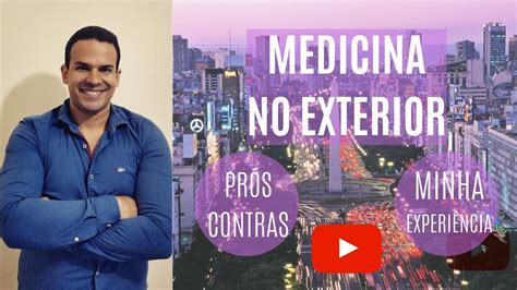 Por Que Estudar Medicina No Exterior Minha Experi Ncia Estudando Na