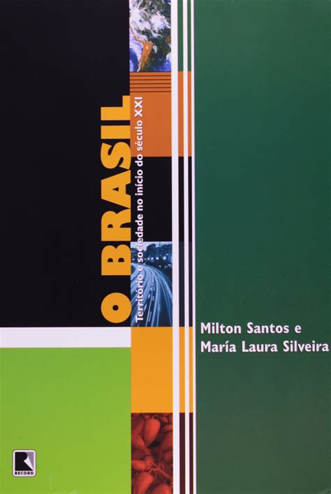 O Brasil Território e Sociedade no Inicio de Século XXI PDF Milton Santos