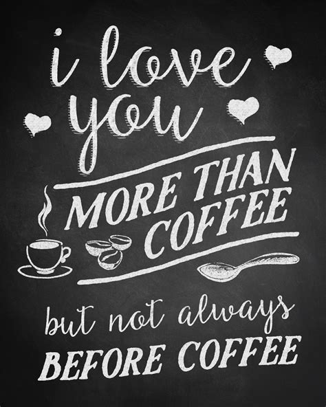 I Love You More Than Coffee But Not Before Coffee Poster Zazzle Coffee Chalkboard Coffee