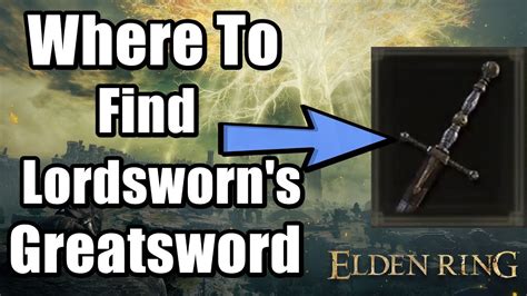 Where To Find Lordsworn S Greatsword Elden Ring Youtube