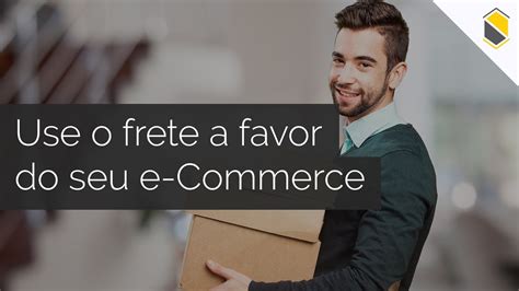 3 Dicas Para Usar O Frete A Favor Do Seu E Commerce SECNET YouTube