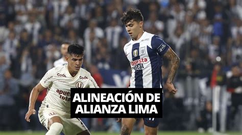 Alineaci N Oficial De Universitario Vs Alianza Lima Para Hoy Por La