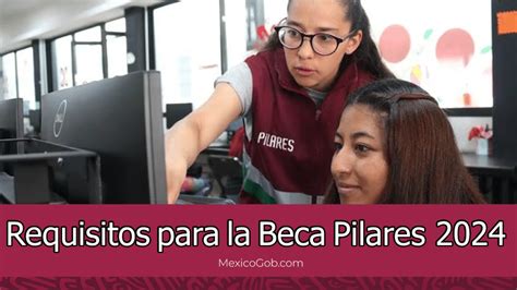 Asegura Tu Futuro Educativo Requisitos Para Obtener La Beca Pilares