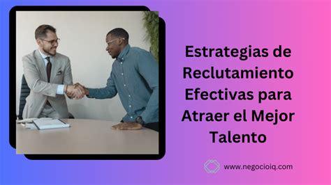 Estrategias De Reclutamiento Efectivas Para Atraer El Mejor Talento