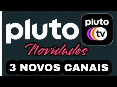 Novidades PLUTO TV ADICIONA 3 NOVOS CANAIS YouTube