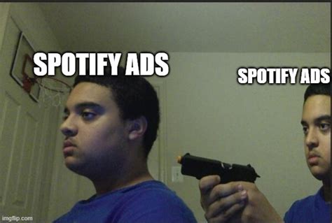 Spotify Ads Imgflip