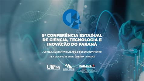 Confer Ncia Estadual De Ci Ncia Tecnologia E Inova O Do Paran