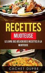 Recettes Mijoteuse Le Livre Des D Licieuses Recettes La Mijoteuse