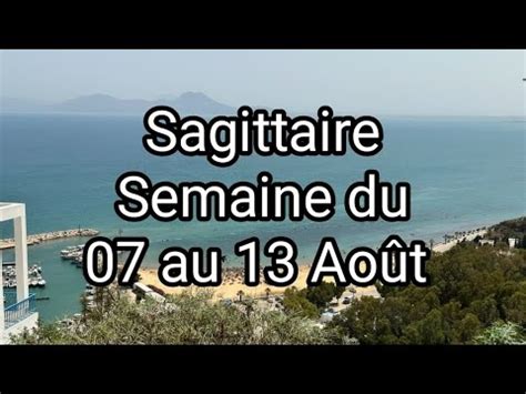 Sagittaire Semaine Du Au Ao T Une Attente Payante Youtube