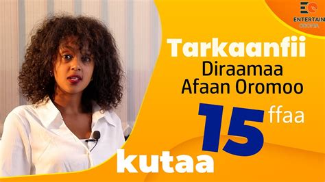 Tarkaanfii Kutaa 15 Ffaa Diraamaa Afaan Oromoo Ep 15 New Afaan Oromoo Drama 2024 Youtube