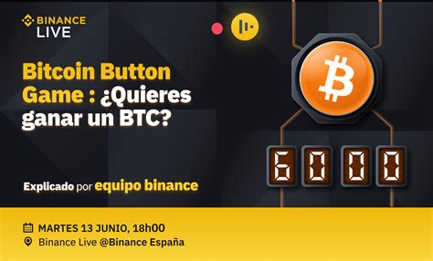 Bitcoin Button Game Quieres Ganar Un BTC Binance Live