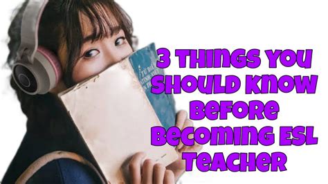 Things You Should Know Before Becoming Esl Teacher Youtube