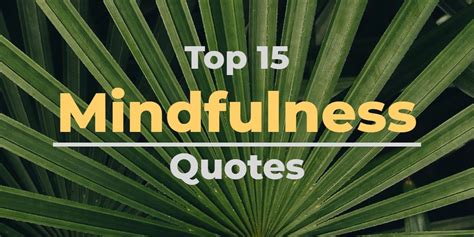 Top 15 Inspiring Mindfulness Quotes