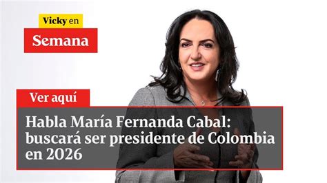 Habla Mar A Fernanda Cabal Buscar Ser Presidente De Colombia En