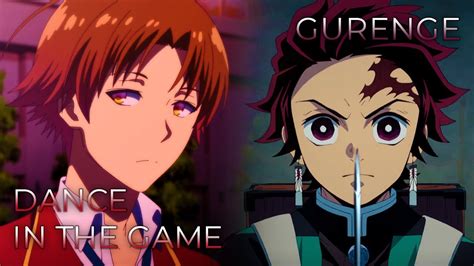 Dance In The Game X Gurenge Short Ver Mashup Of Demon Slayer Classroom Of The Elite