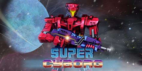 Super Cyborg Jeux à Télécharger Sur Nintendo Switch Jeux Nintendo