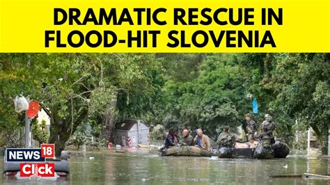 Floods In Slovenia Floods Hit Slovenia Forcing Evacuations And