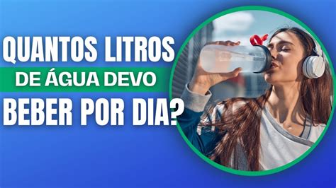 Quantos Litros De Gua Devemos Beber Por Dia Beber Muita Gua Incha