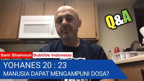 Sam Shamoun Subtitle Indonesia Q A Yohanes Manusia Dapat