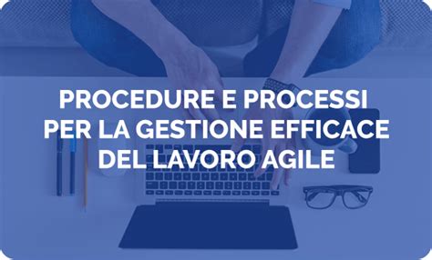 Corso Procedure E Processi Per Gestione Efficace Lavoro Agile Sosor Eu