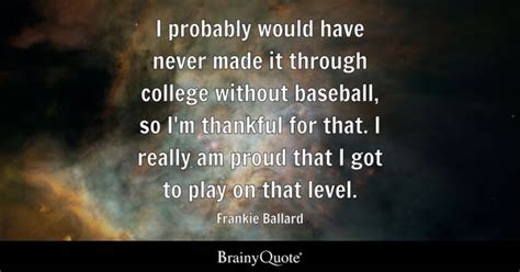 Frankie Ballard - I probably would have never made it...