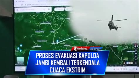 Proses Evakuasi Kapolda Jambi Kembali Terkendala Cuaca Ekstrim Hujan