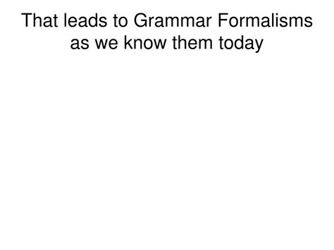 Ppt History Of Grammar Formalisms Powerpoint Presentation Free