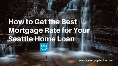 How To Get The Best Mortgage Rate For Your Seattle Home Loan Youtube