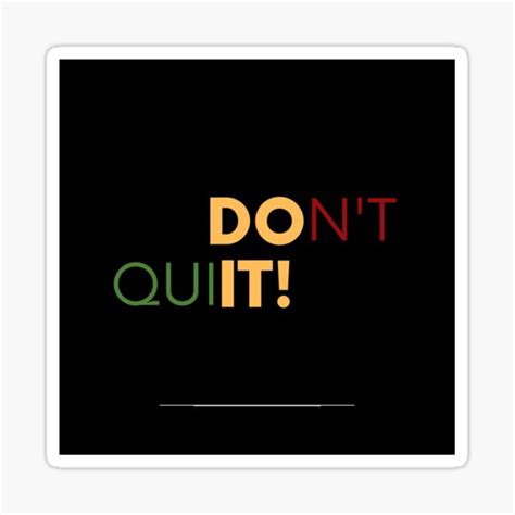 Don T Quit Motivational Quote Sticker For Sale By Priyankaroy