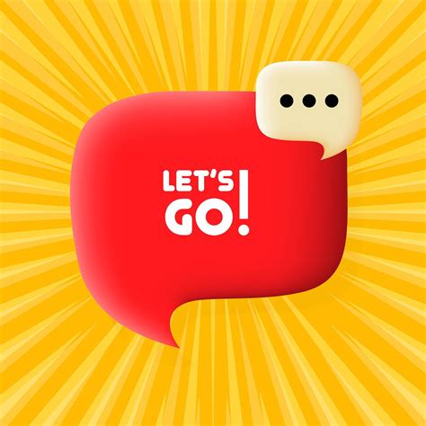 Lets Go Speech Bubble With Lets Go Text Business Concept 3d