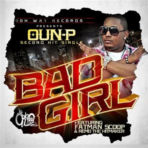 Bad Girl Feat Fatman Scoop And Remo The Hitmaker Oun P