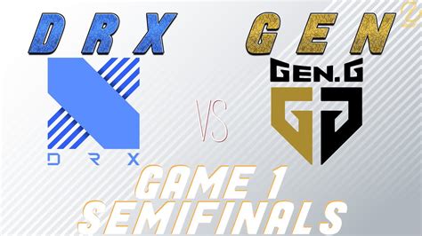 Drx Vs Gen Game 1 Worlds 2022 Semifinals Drx Vs Geng Youtube