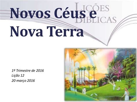 Lição 12 Novos Céus E Nova Terra