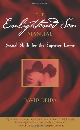 The Enlightened Sex Manual Sexual Skills For The Superior Lover Kindle Edition By Deida