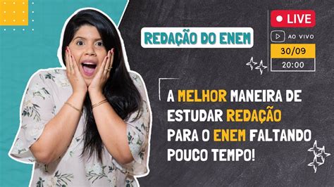 A Melhor Maneira De Estudar Reda O Para O Enem Faltando Pouco Tempo