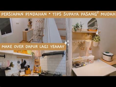 Daily Vlog Pindahan Rumah 72m Make Over Dapur Sempit Kelihatan Luas