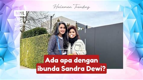 Ada Apa Dengan Ibunda Sandra Dewi Youtube