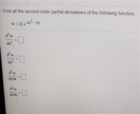 Solved Find All The Second Order Partial Derivatives Of The Chegg