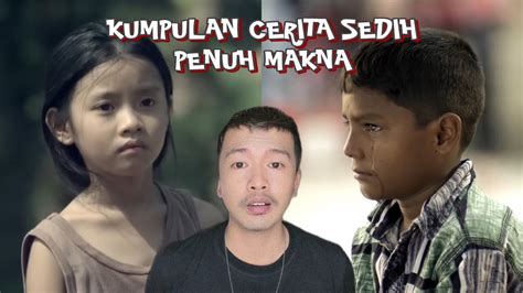 Kumpulan Cerita Sedih Penuh Makna Kompilasi Film Pedek Paling Sedih