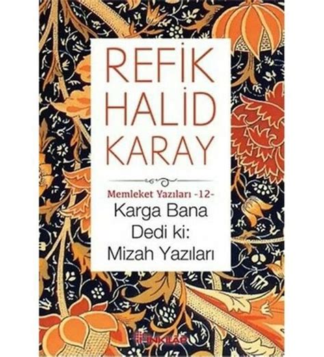 Memleket Yaz Lar Karga Bana Dedi Ki Refik Halid Karay