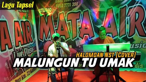 Malungun Tu Umak Halomoan Nst Cover Lagu Tapsel YouTube