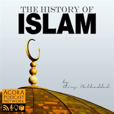 The History Of Islam Podcast By Elias Belhaddad On Apple Podcasts