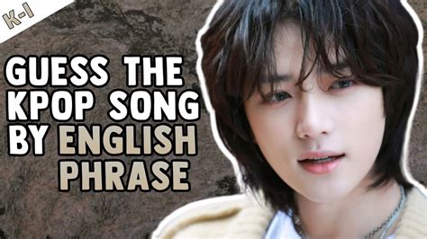 Kpop Games Guess The Kpop Song By The English Phrase Youtube